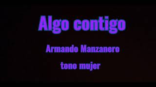 Algo contigo karaoke tono mujer [upl. by Eryn539]