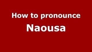 How to Pronounce Naousa  PronounceNamescom [upl. by Convery]