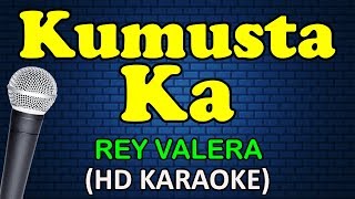 KUMUSTA KA  Rey Valera HD Karaoke [upl. by Akirret]