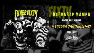 THREESIXTY  BERHARAP MAMPU  Official Audio [upl. by Davy423]