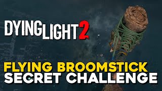 Dying Light 2 Flying Broomstick Challenge Easter Egg Location [upl. by Linden]