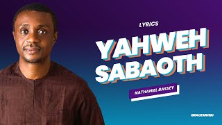 Yahweh Sabaoth  Nathaniel Bassey Lyrics [upl. by Akcirederf653]