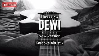 ♫ Dewi  Threesixty AKUSTIK KARAOKE [upl. by Darb]