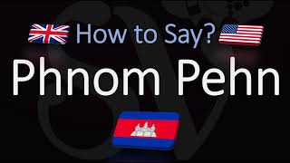 How to Pronounce Phnom Pehn CORRECTLY Cambodias Capital Pronunciation [upl. by Llerehc]