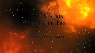 The Station Nightclub Fire  A Short Documentary  Fascinating Horror [upl. by Nodmac]