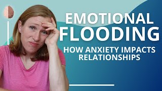 Emotional Flooding How Anxiety Impacts Relationships Relationship Skills 8 [upl. by Lubow]