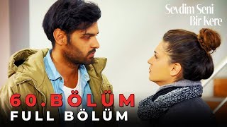 Sevdim Seni Bir Kere  60 Bölüm [upl. by Jael]