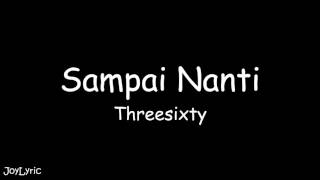 Threesixty  Sampai Nanti Lirik [upl. by Nyladnarb]