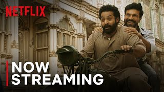 RRR  Now Streaming  Jr NTR Ram Charan Alia Bhatt  Netflix India [upl. by Leahcimluap]