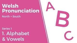 1 Alphabet amp Vowels  Welsh Pronunciation Series 1 [upl. by Naut517]