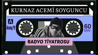 KURNAZ ACEMİ SOYGUNCU Radyo Tiyatrosu [upl. by Oravla]