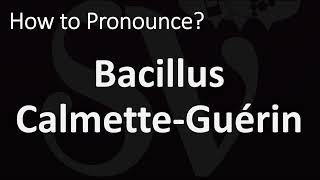 How to Pronounce Bacillus Calmette Guérin BCG Vaccine [upl. by Dray387]