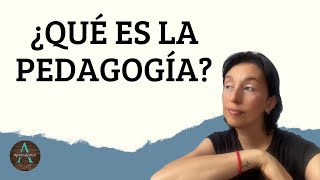 ¿QUÉ ES LA PEDAGOGÍA  WHAT IS PEDAGOGY [upl. by Kiah]