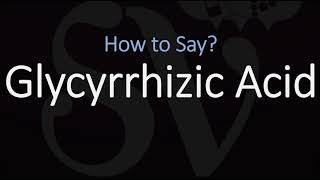 How to Pronounce Glycyrrhizic Acid CORRECTLY Meaning amp Pronunciation [upl. by Ecirtemed]