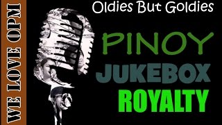 Pinoy Jukebox Royalty We LOVE OPM [upl. by Soiritos745]