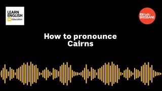 How to pronounce Cairns [upl. by The]