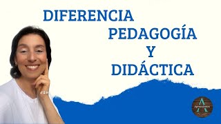 DIFERENCIA ENTRE PEDAGOGÍA Y DIDÁCTICA  DIFFERENCE BETWEEN PEDAGOGY AND DIDACTIC [upl. by Notsua557]