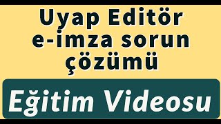 Uyap Editör Eİmza Sorun Çözümü [upl. by Peg]