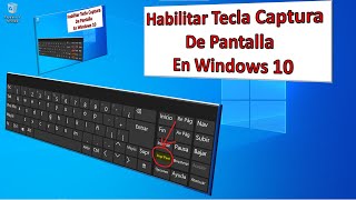 HABILITAR TECLA CAPTURA de PANTALLA o imagen en la PC con WINDOWS 10 [upl. by Flieger]