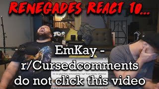 rCursedcomments  do not click this video  EmKay RENEGADES REACT [upl. by Kerrison2]