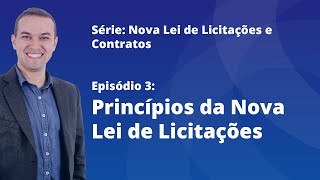 Nova Lei de Licitações E3  Princípios da Nova Lei de Licitações [upl. by Behn]