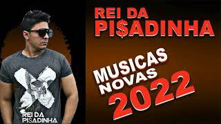 REI DA PISADINHA 2022  MUSICAS NOVAS  REPERTÓRIO DE ABRIL [upl. by Aniluj522]