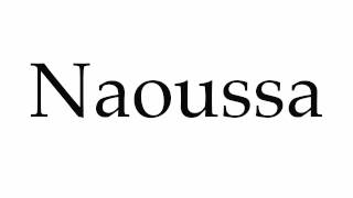 How to Pronounce Naoussa [upl. by Sonnie]