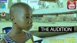 THE AUDITION Mark Angel Comedy Episode 105 [upl. by Hesper]