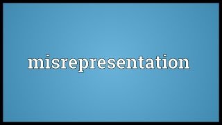 Misrepresentation Meaning [upl. by Gaut]