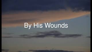 By His Wounds  Mac Powell He was pierced for our transgressions [upl. by Nove24]