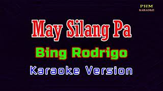 ♫ May Silang Pa  Bing Rodrigo ♫ KARAOKE VERSION ♫ [upl. by Maryanne]