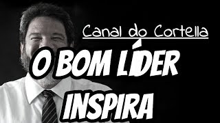 Mario Sergio Cortella  O Bom Líder Inspira [upl. by Fechter]