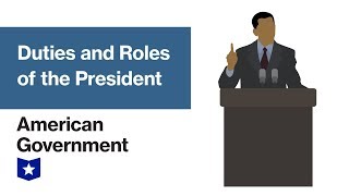 Duties and Roles of the President  American Government [upl. by Lorien]