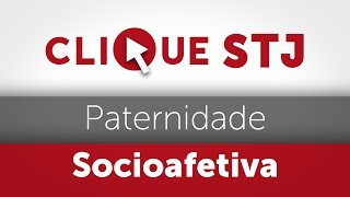 Clique STJ  Paternidade Socioafetiva 05102018 [upl. by Perusse764]