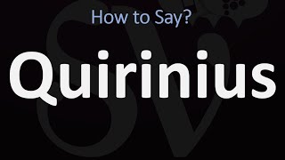 How to Pronounce Quirinius CORRECTLY [upl. by Krilov288]