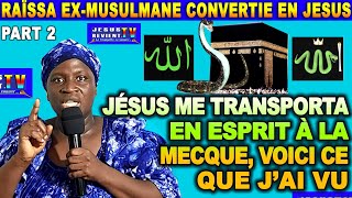 🔴🔥25TÉMOIGNAGE DE RAÏSSA EXMUSULMANE  JÉSUS MA TRANSPORTÉ EN ESPRIT À LA MECQUE [upl. by Aissatsan]