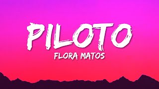 Flora Matos  Piloto Lyrics [upl. by Erodeht498]