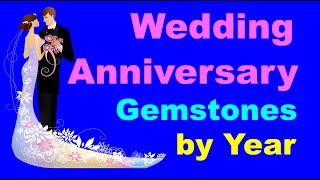 Wedding Anniversary Gemstones by YearNames amp Symbolic Meaning [upl. by Pulcheria504]