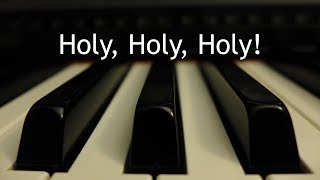 Holy Holy Holy  piano instrumental hymn with lyrics [upl. by Ardeth]