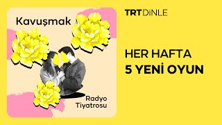 Radyo Tiyatrosu Kavuşmak  Romantik [upl. by Carpet]