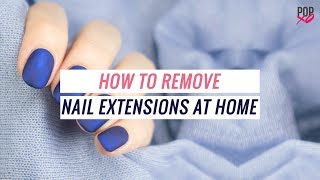 How To Remove Nail Extensions At Home  POPxo [upl. by Nedia]