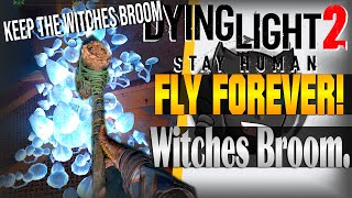 FLY FOREVER Keep The Witches Broom  Dying Light 2 [upl. by Autumn]