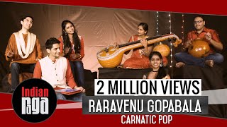 Rara Venu Gopabala Carnatic Pop  Indian Classical Fusion [upl. by Ulises]