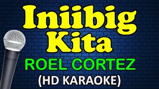 INIIBIG KITA  Roel Cortez HD Karaoke [upl. by Tse399]