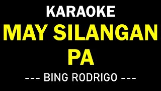 MAY SILANGAN PA KARAOKE  BING RODRIGO [upl. by Bak]