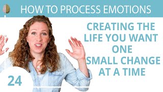 How to Create the Life You Want One Small Change at a Time [upl. by Ymmit]