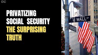 Privatizing Social Security The Surprising Truth [upl. by Amsed]