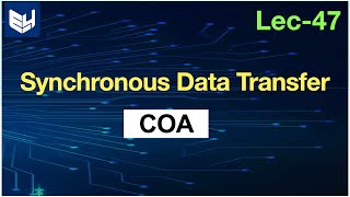 Synchronous data transfer  COA  Lec47  Bhanu Priya [upl. by Innad]