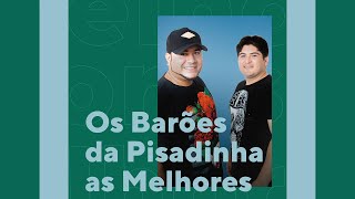 Os Barões da Pisadinha  As Melhores Músicas O Melhor da Pisadinha [upl. by Anneiv]