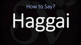 How to Pronounce Haggai CORRECTLY [upl. by Prospero]